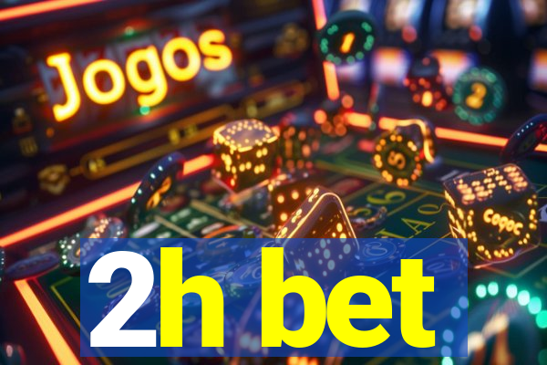 2h bet